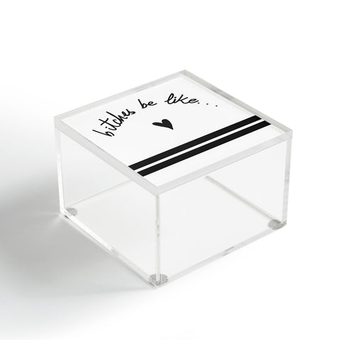 Leeana Benson They Be Like Acrylic Box