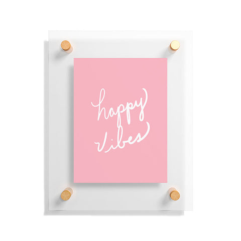 Lisa Argyropoulos Happy Vibes Blushly Floating Acrylic Print