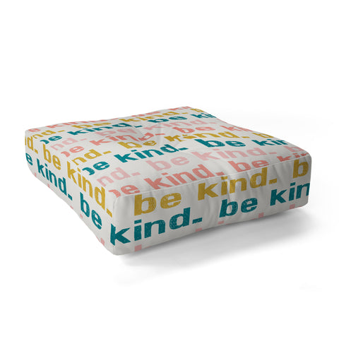 Little Arrow Design Co be kind I Floor Pillow Square