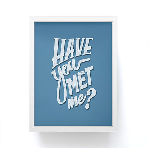Matt Leyen Have You Met Me Framed Mini Art Print