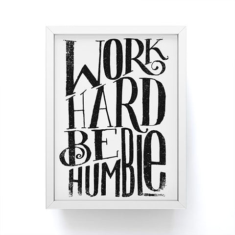 Matthew Taylor Wilson WORK HARD BE HUMBLE Framed Mini Art Print
