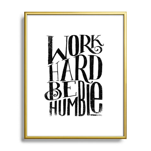 Matthew Taylor Wilson WORK HARD BE HUMBLE Metal Framed Art Print
