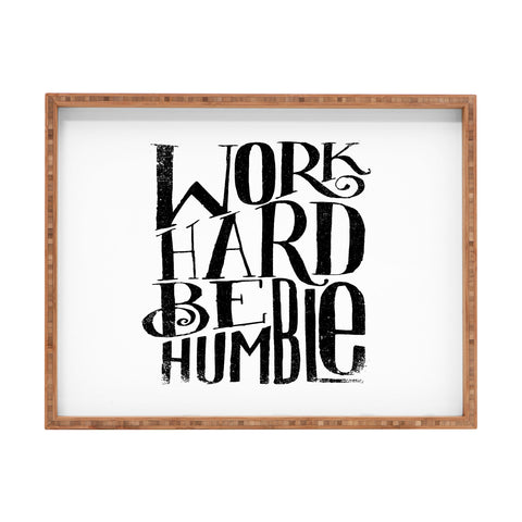 Matthew Taylor Wilson WORK HARD BE HUMBLE Rectangular Tray