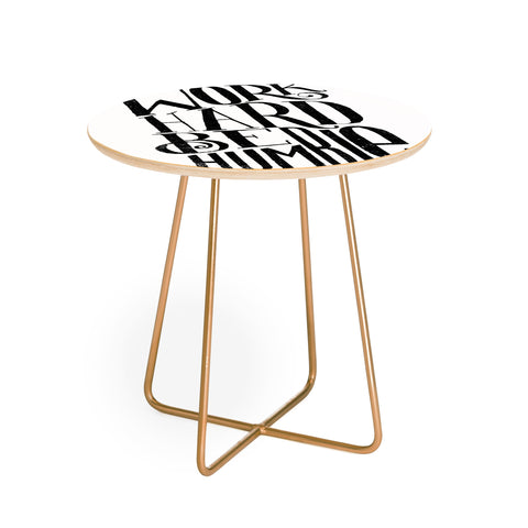 Matthew Taylor Wilson WORK HARD BE HUMBLE Round Side Table