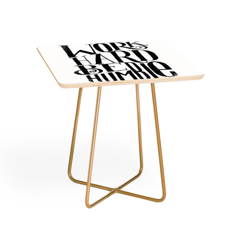 Matthew Taylor Wilson WORK HARD BE HUMBLE Side Table