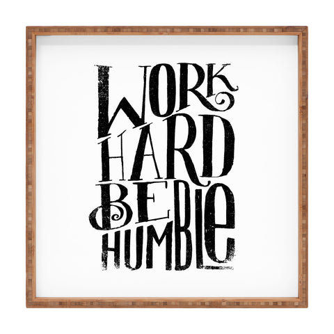 Matthew Taylor Wilson WORK HARD BE HUMBLE Square Tray