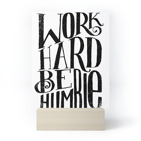 Matthew Taylor Wilson WORK HARD BE HUMBLE Mini Art Print