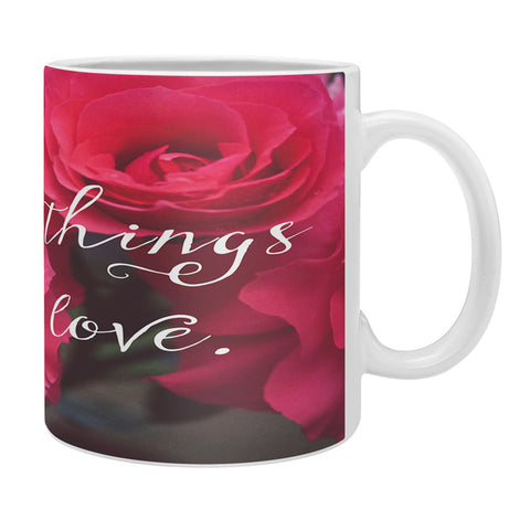 Maybe Sparrow Photography Do All Things With Love Roses Coffee Mug
