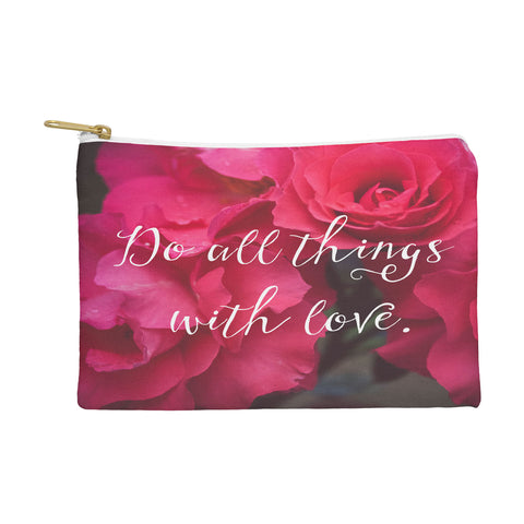 Maybe Sparrow Photography Do All Things With Love Roses Pouch