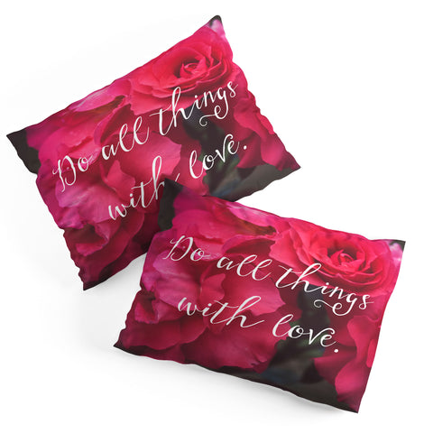 Maybe Sparrow Photography Do All Things With Love Roses Pillow Shams