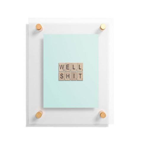 Mile High Studio Well Shit Floating Acrylic Print