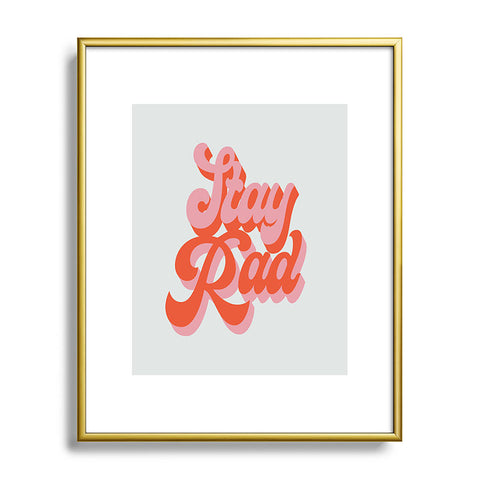 Morgan Elise Sevart stay rad Metal Framed Art Print