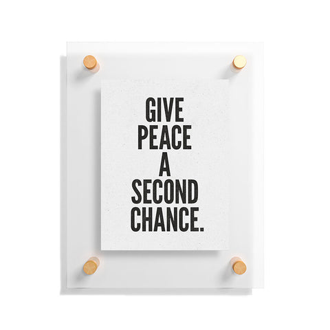 Nick Nelson Give Peace A Second Chance Floating Acrylic Print