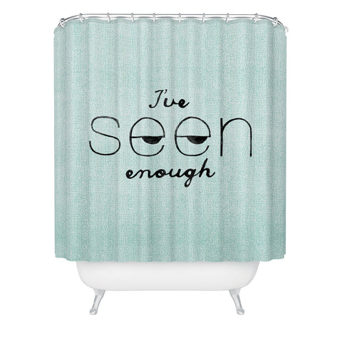 Nick Nelson Ive Seen Enough 1 Shower Curtain