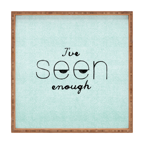 Nick Nelson Ive Seen Enough 1 Square Tray