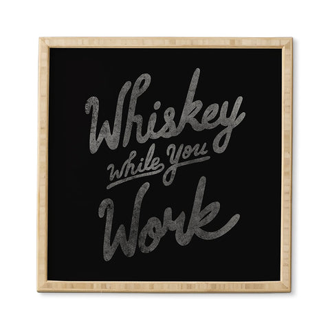 Nick Quintero Whiskey While You Work Framed Wall Art