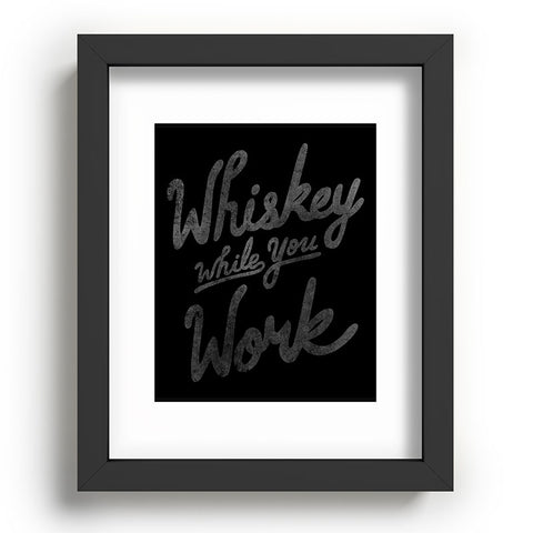 Nick Quintero Whiskey While You Work Recessed Framing Rectangle
