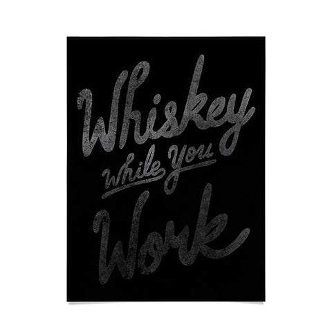 Nick Quintero Whiskey While You Work Poster