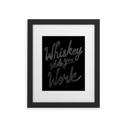 Nick Quintero Whiskey While You Work Framed Art Print
