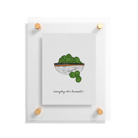 Orara Studio Everyday I am Brusselin Floating Acrylic Print