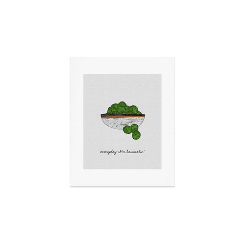 Orara Studio Everyday I am Brusselin Art Print