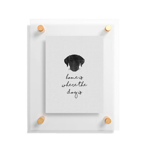 Orara Studio Home Is Where The Dog Is Floating Acrylic Print