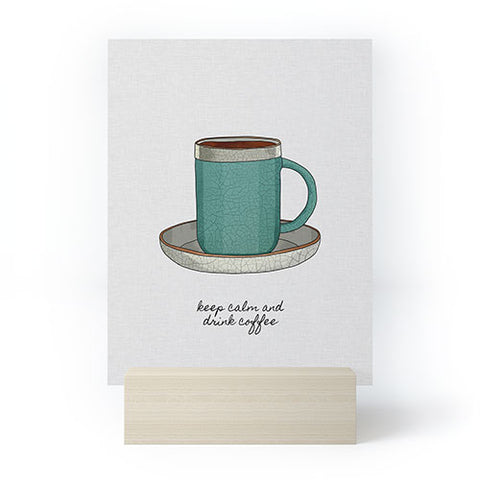 Orara Studio Keep Calm And Drink Coffee Mini Art Print