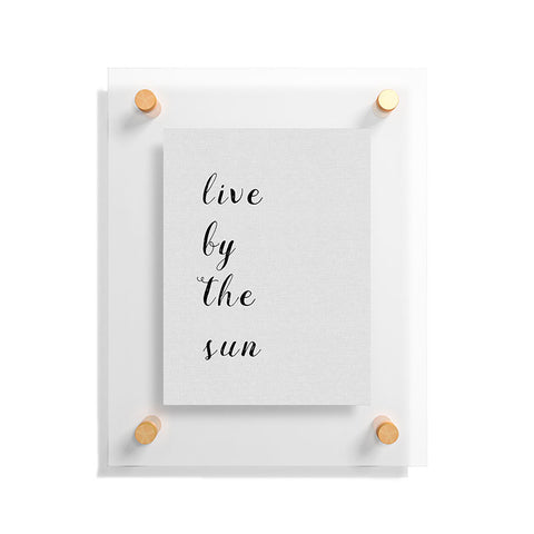 Orara Studio Live By The Sun Floating Acrylic Print