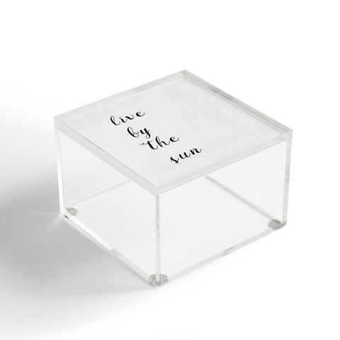 Orara Studio Live By The Sun Acrylic Box