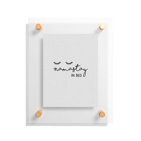 Orara Studio Namastay In Bed Quote Floating Acrylic Print