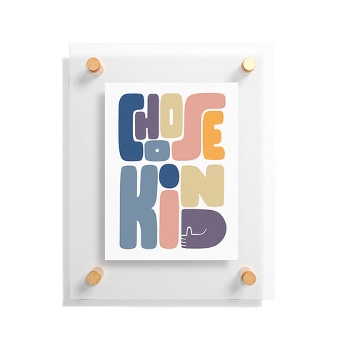 Phirst Choose Kind Floating Acrylic Print