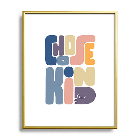 Phirst Choose Kind Metal Framed Art Print