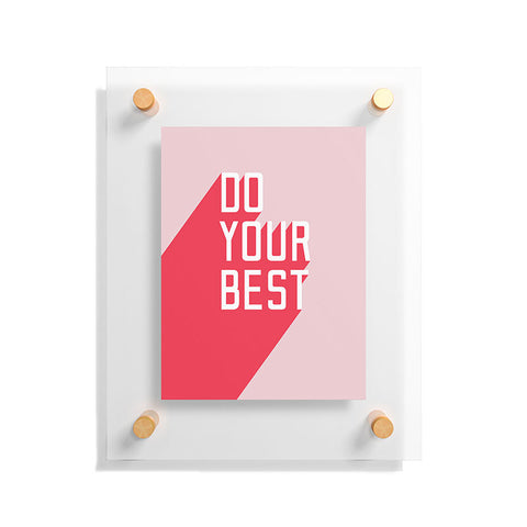 Phirst Do Your Best Floating Acrylic Print