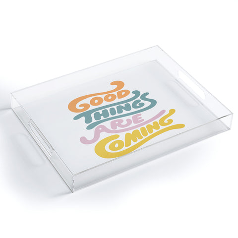 Phirst Good things are coming Acrylic Tray