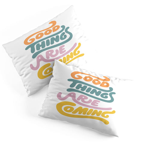 Phirst Good things are coming Pillow Shams