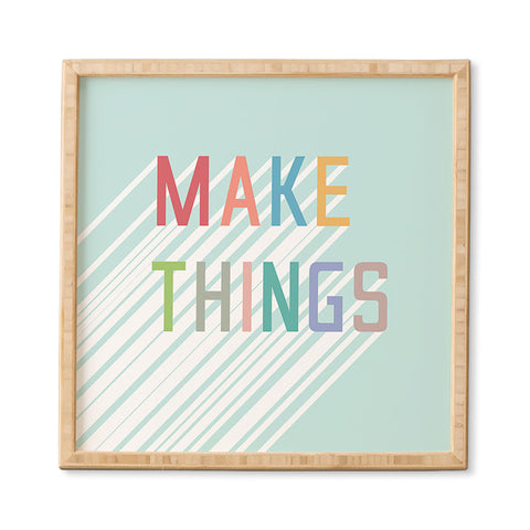 Phirst Make Things Framed Wall Art