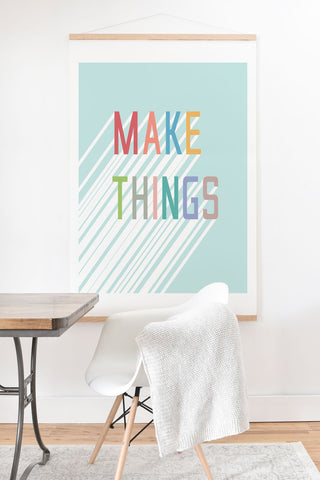 Phirst Make Things Art Print And Hanger