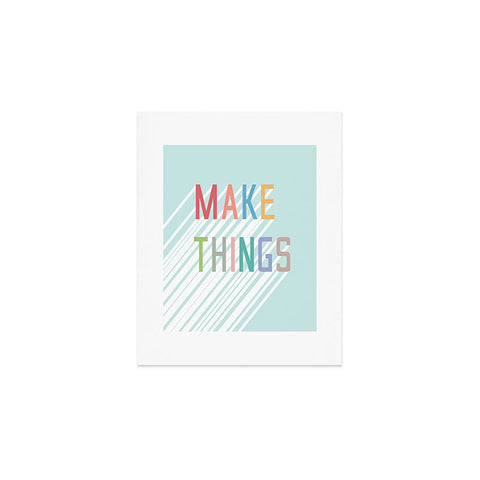 Phirst Make Things Art Print