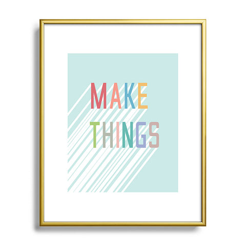Phirst Make Things Metal Framed Art Print