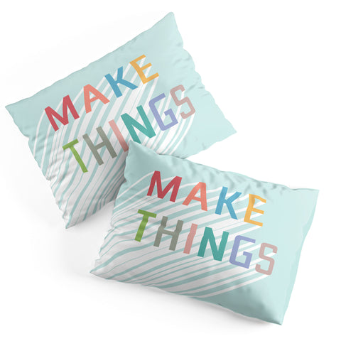 Phirst Make Things Pillow Shams