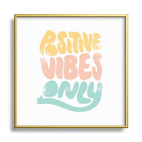 Phirst Positive Vibes Only Metal Square Framed Art Print