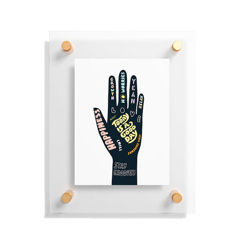 Phirst Today is a good day hand Floating Acrylic Print