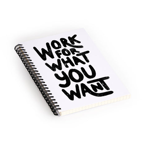 Phirst Work for what you want Spiral Notebook