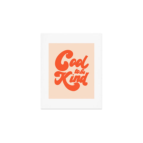 Rhianna Marie Chan Cool To Be Kind Art Print