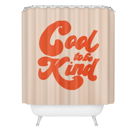 Rhianna Marie Chan Cool To Be Kind Shower Curtain