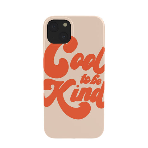 Rhianna Marie Chan Cool To Be Kind Phone Case