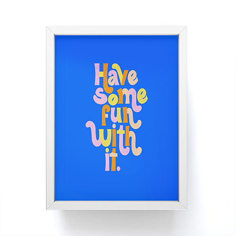 Rhianna Marie Chan Have Some Fun With It Blue Framed Mini Art Print