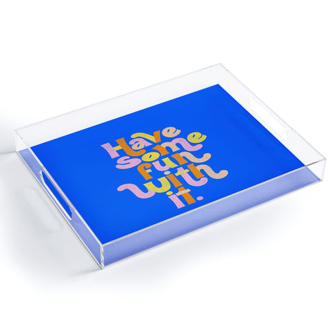 Rhianna Marie Chan Have Some Fun With It Blue Acrylic Tray