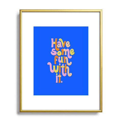 Rhianna Marie Chan Have Some Fun With It Blue Metal Framed Art Print