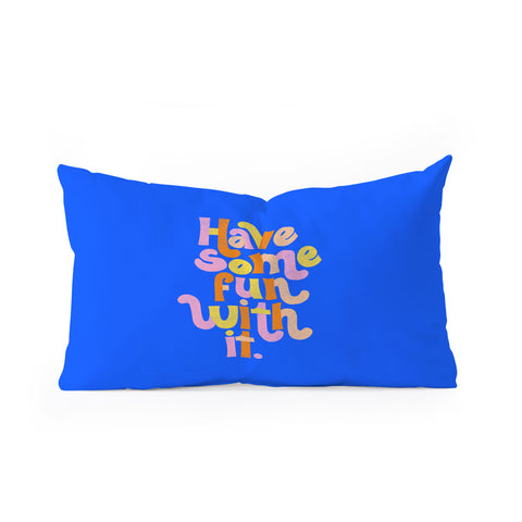 Rhianna Marie Chan Have Some Fun With It Blue Oblong Throw Pillow